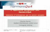 Cemagref Antony, 2 décembre 2005Séminaire d'information sur le projet européen HarmoniQuA 1 Lapproche proposée par HarmoniQuA Séminaire dinformation sur.
