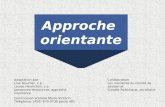 1 Approche orientante Adaptation par: Line Boucher, c.p. Louise Henrichon, c.o. personnes-ressources -approche orientante Commission scolaire Marie-Victorin.