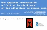 1er Congres Mondial sur la Résilience Une approche conceptuelle à l'art et la résilience en des situations de risque social Paris, 7-10 de Jun 2012 Anna.