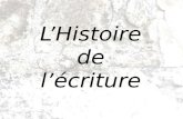 LHistoire de lécriture LHistoire de lécriture 30 000 ans av. J.-C. Période préhistorique Parois des grottes Première expression écrite Tête daurochs.