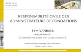 RESPONSABILITÉ CIVILE DES ADMINISTRATEURS DE FONDATIONS Tom VANRAES Avocat associé (De Broeck Van Laere Van Camp Coopman) Séminaire Réseau belge des fondations.