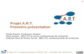 Projet A.R.T. Première présentation, CeRTAE, FSA, Université Laval / 29-06-10212 1 Projet A.R.T. Première présentation Daniel Pascot, Professeur titulaire.