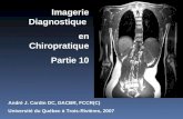Imagerie Diagnostique en Chiropratique Partie 10 André J. Cardin DC, DACBR, FCCR(C) Université du Québec à Trois-Rivières, 2007.