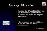 06/12/2002 1 Survey Nitrate Aperçu de l'application de la directive "Nitrates" 91/676/CEE (DN) en Région wallonne: n le programme de surveillance de la.