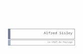 Alfred Sisley Le Chef du Paysage. Sa enfance Née à Paris le 30 octobre 1839 Parents anglais et riche de la « bonne bourgeoisie » largent ne serait pas.