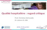 Faculté Polytechnique Prof. Christian Delvosalle Dr Lahcen EL Hiki Qualité hospitalière : regard critique AFMC, 27-28 mai 2011 Durbuy.