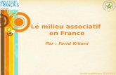 Free Powerpoint Templates Le milieu associatif en France Par : Farid Kikani Année académique 2013/2014.