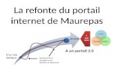 La refonte du portail internet de Maurepas Ajustements au quotidien pour redéfinir la trajectoire Coûts DélaisQualité 16 mois 4 sept 2010.