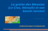 La grotte des Mounios (Le Cros, Hérault) et son bassin versant 12 e Rikrak d'Arre (Gard), 19 et 20 janvier 2013 Par Jean-Yves Bigot.