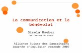 La communication et le bénévolat Gisela Raeber Les Cartons du Coeur Alliance Suisse des Samaritains Journée d'impulsion romande 2007.