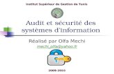 Audit et sécurité des systèmes dinformation Réalisé par Olfa Mechi mechi_olfa@yahoo.fr Institut Supérieur de Gestion de Tunis 2009-2010.
