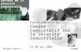 Secteur de la sécurité industrielle Exposé présenté au Comité consultatif sur la sécurité industrielle Le 20 mai 2005.