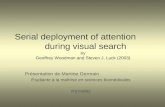 Serial deployment of attention during visual search by Geoffrey Woodman and Steven J. Luck (2003) Présentation de Martine Germain Étudiante à la maîtrise.