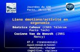 1 Liens émotions/activité en ergonomie Béatrice Cahour (CNRS Télécom Paris Tech) Corinne Van de Weerdt (INRS Nancy) Journées du GDR Paris, 20/11/08 GT.C.