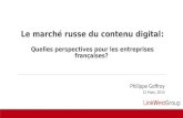 Le marché russe du contenu digital: Quelles perspectives pour les entreprises françaises? Philippe Geffroy 12 Mars, 2014.