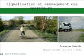 Françoise Debelle Division Sécurité – Gestion de la Route Signalisation et aménagement des carrefours RAVeL - réseau routier motorisé Centre de Recherches.