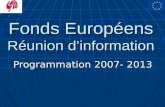 Fonds Européens Réunion dinformation Programmation 2007- 2013.