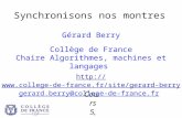 Synchronisons nos montres Gérard Berry Collège de France Chaire Algorithmes, machines et langages  gerard.berry@college-de-france.fr.