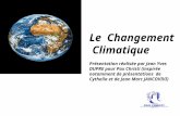 Le Changement Climatique Présentation réalisée par Jean Yves DUPRE pour Pax Christi (inspirée notamment de présentations de Cythelia et de Jean Marc JANCOVIVI)