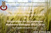 Bilan de la campagne labours-semailles 2013/2014 et Préparation de la campagne Moissons-Battages 2013/2014 Ministère de lAgriculture et du Développement.