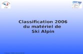 P.Rameau - CRSND - MAJ du 15/11/05 Classification 2006 du matériel de Ski Alpin.