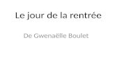 Le jour de la rentrée De Gwenaëlle Boulet. Un élève raconte sa rentrée. Essayons de retrouver les verbes qui manquent.