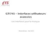 GTI745 – Interfaces utilisateurs avancées Les interfaces pour la musique Maxime Dumas – Hiver 2014.