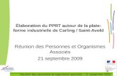Réunion des personnes et organismes associés – 21 septembre 2009 Élaboration du PPRT autour de la plate- forme industrielle de Carling / Saint-Avold Réunion.