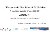 LEconomie Sociale et Solidaire A la découverte dune SCOP ACOME (Société Coopérative et Participative) Lycée Le Verrier, Saint Lô 11.04.13 1 ACOME.