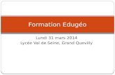 Lundi 31 mars 2014 Lycée Val de Seine, Grand Quevilly Formation Edugéo.