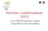 Rentrée mathématique 2013 Les mathématiques dans lacadémie de Versailles.