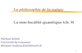 1 La philosophie de la nature La non-localité quantique (ch. 9) Michael Esfeld Université de Lausanne Michael-Andreas.Esfeld@unil.ch.