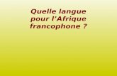 Quelle langue pour lAfrique francophone ?. Quelle langue pour lAfrique francophone ? LES PAYS CONCERNES.