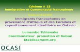 CdnImm # 15 Immigration et Communauté francophone Toronto, le 30 mai 2013 Immigrants francophones en provenance d Afrique et des Caraïbes et repositionnement.