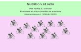 Nutrition et vélo Par Annie B.-Mercier Étudiante au baccalauréat en nutrition Intervenante en CPM du PEPS.