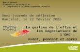 1 La gestion de loffre et les négociations de lOMC : avant, pendant et après Demi-journée de réflexion Montréal, le 22 février 2006 Mario Hébert Économiste.