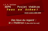 Des lieux du regard : le « Théâtron » [lieu doù lon voit] L.P. E. Vaillant 3DP6 Projet théâtre T o u s e n S c è n e ! Année scolaire 2008 /2009.