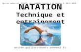 NATATION Technique et entraînement Option natation, SIUAPS, Universités Rennes 1 et Rennes 2, 2013-2014. adrien.guilloret@univ-rennes2.fr.