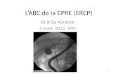 LABC de la CPRE (ERCP) Dr X De Koninck 2 mars 2012, SPO 1.