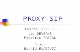 PROXY-SIP Gwenaël CHOLET Léo DEVERNE Frédéric PASCAL Tuteur Rachid ELAZOUZI.