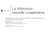 La référence virtuelle coopérative Congrès des milieux documentaires du Québec, Montréal Mercredi 3 novembre 2010 Suzanne Payette, Bibliothèque de Brossard.