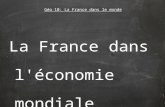 La France dans l'économie mondiale Géo 10: La France dans le monde.