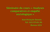 Séminaire du cours « Analyses comparatives et enquête sociologique » Jean-François Stassen Tél. 022/379.81.96 Bureau 4231.