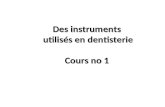 Des instruments utilisés en dentisterie Cours no 1.