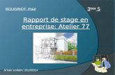 Rapport de stage en entreprise: Atelier 77 BOUGRIOT Paul 3 ème 5 Année scolaire: 2013/2014.