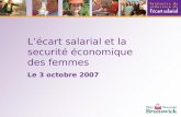 Lécart salarial et la securité économique des femmes Le 3 octobre 2007.