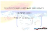 SPECIFICATIONS GEOMETRIQUES DES PRODUITS CONFERENCE GPS ANNECY – LE 05 MAI 2004.