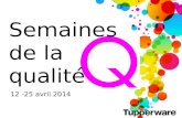 12 -25 avril 2014 Semaines de la qualité. Célébration des gens de qualité, produits de qualité, plan de qualité Je crois que ça commence avec moi! Gens.