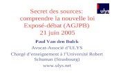 Secret des sources: comprendre la nouvelle loi Exposé-débat (AGJPB) 21 juin 2005 Paul Van den Bulck Avocat-Associé dULYS Chargé denseignement à lUniversité