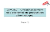 GPA750 – Ordonnancement des systèmes de production aéronautique Cours # 4.